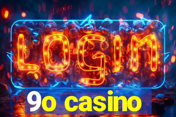 9o casino